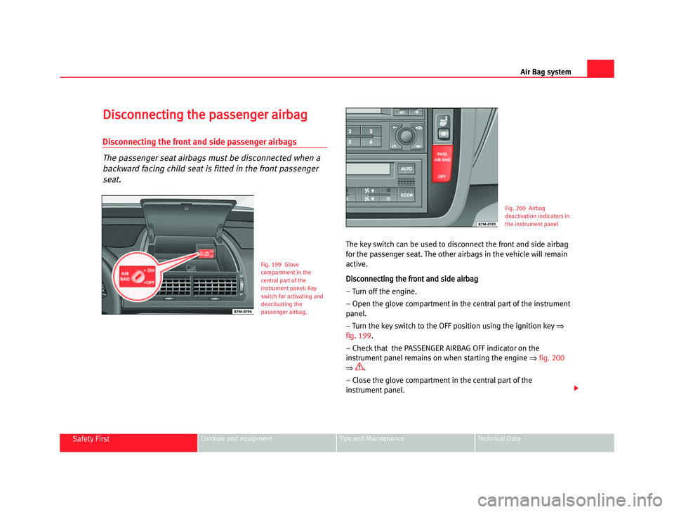 Seat Alhambra 2005 Owners Manual Air \bag s\fstem
D
D i
i s
s c
c o
o n
n n
n e
e c
c \b
\b i
i n
n g
g \b\b h
h e
e \f\f a
a s
s s
s e
e n
n g
g e
e r
r aa i
i r
r b
b a
a g
g
Disconnecting the front and side passenger airbags
Th Seat Alhambra 2005 Owners Manual Air \bag s\fstem
D
D i
i s
s c
c o
o n
n n
n e
e c
c \b
\b i
i n
n g
g \b\b h
h e
e \f\f a
a s
s s
s e
e n
n g
g e
e r
r aa i
i r
r b
b a
a g
g
Disconnecting the front and side passenger airbags
Th