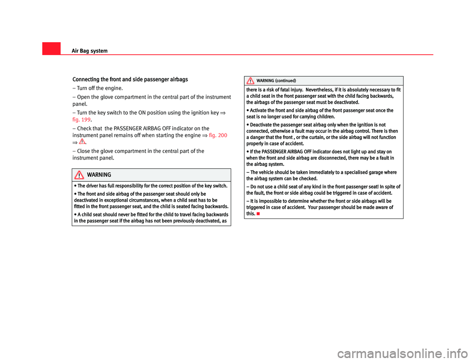 Seat Alhambra 2005 Service Manual Air \bag s\fstem
C
C o
o n
n n
n e
e c
c \b
\b i
i n
n g
g  \b\b h
h e
e  ff r
r o
o n
n \b
\b  aa n
n d
d  ss i
i d
d e
e  \f\f a
a s
s s
s e
e n
n g
g e
e r
r  aa i
i r
r b
b a
a g
g s
s  
– Turn 