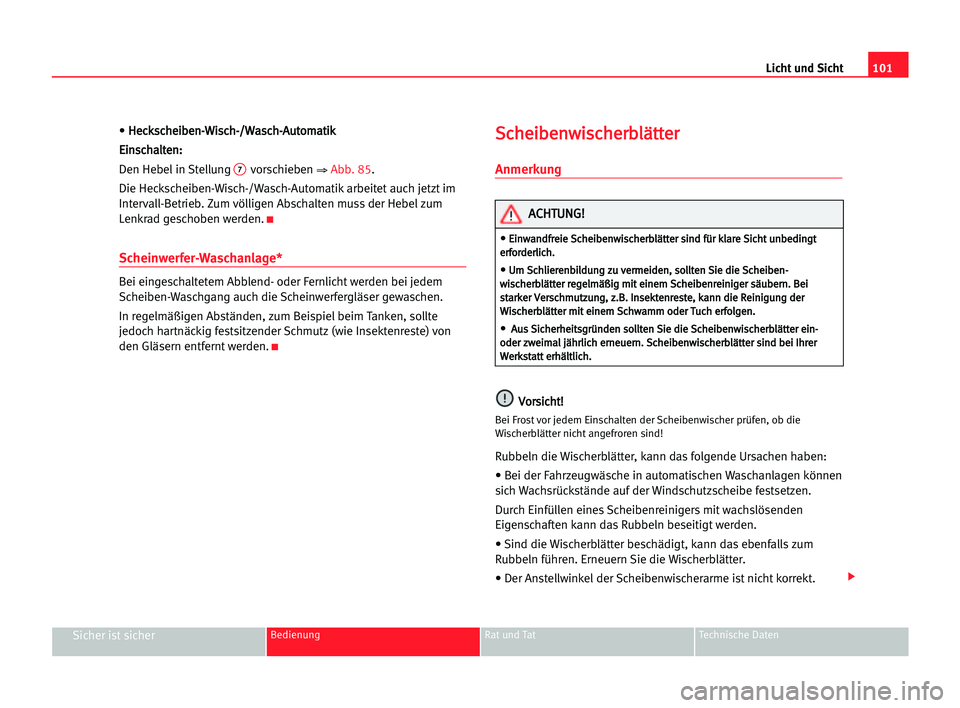 Seat Alhambra 2005  Betriebsanleitung (in German) Licht und Sicht101
Sicher ist sicherBedienung Rat und Tat Technische Daten
• H He
ec
ck
ks
sc
ch
he
ei
ib
be
en
n-
-W
Wi
is
sc
ch
h-
-/
/W
Wa
as
sc
ch
h-
-A
Au
ut
to
om
ma
at
ti
ik
k
E Ei
in
ns
sc
c