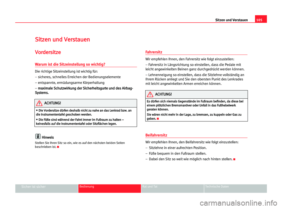 Seat Alhambra 2005  Betriebsanleitung (in German) Sitzen und Verstauen105
Sicher ist sicherBedienung Rat und Tat Technische Daten
S Si
it
tz
ze
en
n uun
nd
d VVe
er
rs
st
ta
au
ue
en
n
V
Vo
or
rd
de
er
rs
si
it
tz
ze
e
Warum ist die Sitzeinstellung s
