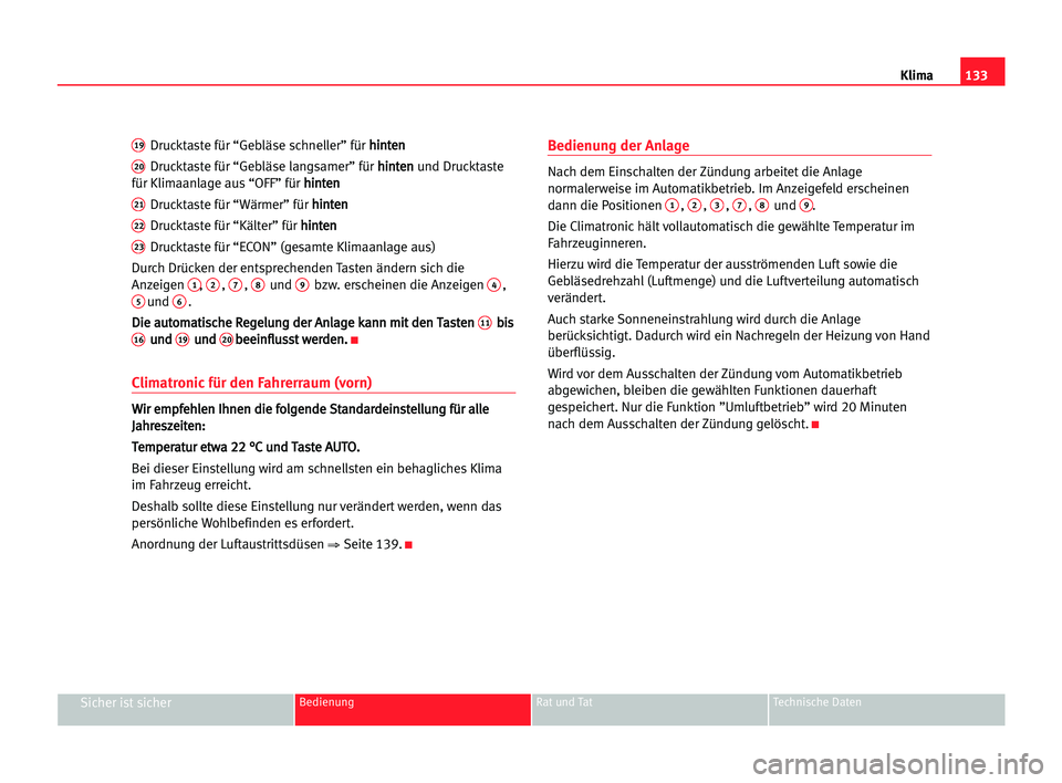 Seat Alhambra 2005  Betriebsanleitung (in German) Klima133
Sicher ist sicherBedienung Rat und Tat Technische Daten
19Drucktaste für “Gebläse schneller” fürh hi
in
nt
te
en
n
20Drucktaste für “Gebläse langsamer” für h hi
in
nt
te
en
n
un