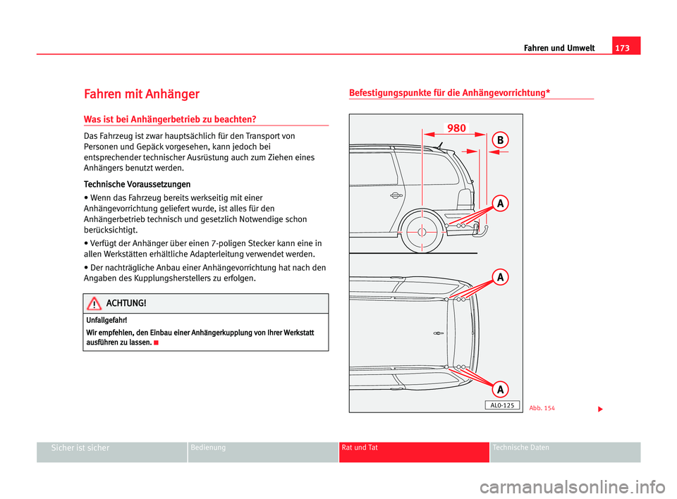 Seat Alhambra 2005 Betriebsanleitung (in German) 173 Fahren und Umwelt
Sicher ist sicherBedienung Rat und Tat Technische Daten
F
Fa
ah
hr
re
en
n mmi
it
t AAn
nh
hä
än
ng
ge
er
r
Was ist bei Anhängerbetrieb zu beachten?
Das Fahrzeug ist zwar haup Seat Alhambra 2005 Betriebsanleitung (in German) 173 Fahren und Umwelt
Sicher ist sicherBedienung Rat und Tat Technische Daten
F
Fa
ah
hr
re
en
n mmi
it
t AAn
nh
hä
än
ng
ge
er
r
Was ist bei Anhängerbetrieb zu beachten?
Das Fahrzeug ist zwar haup