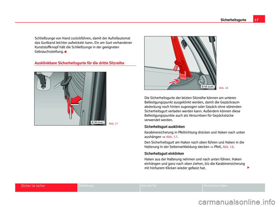 Seat Alhambra 2005  Betriebsanleitung (in German) 17 Sicherheitsgurte
Sicher ist sicherBedienung Rat und Tat Technische Daten
Schließzunge von Hand zurückführen, damit der Aufrollautomat
das Gurtband leichter aufwickeln kann. Ein am Gurt vorhanden