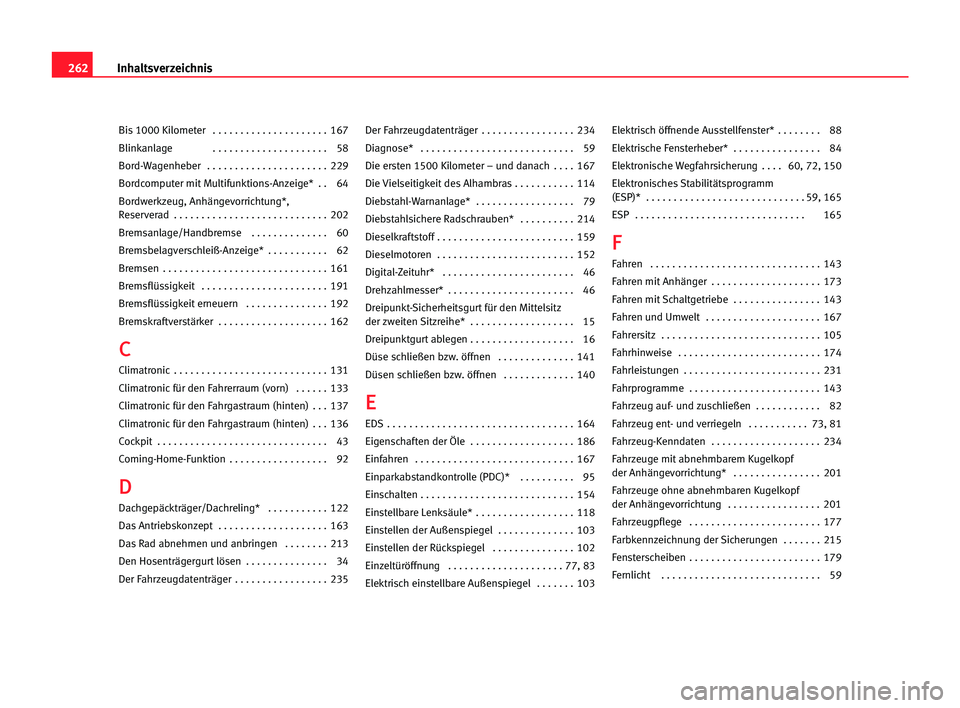 Seat Alhambra 2005  Betriebsanleitung (in German) 262Inhaltsverzeichnis
Bis 1000 Kilometer  . . . . . . . . . . . . . . . . . . . . . 167
Blinkanlage               . . . . . . . . . . . . . . . . . . . . . 58
Bord-Wagenheber  . . . . . . . . . . . . 