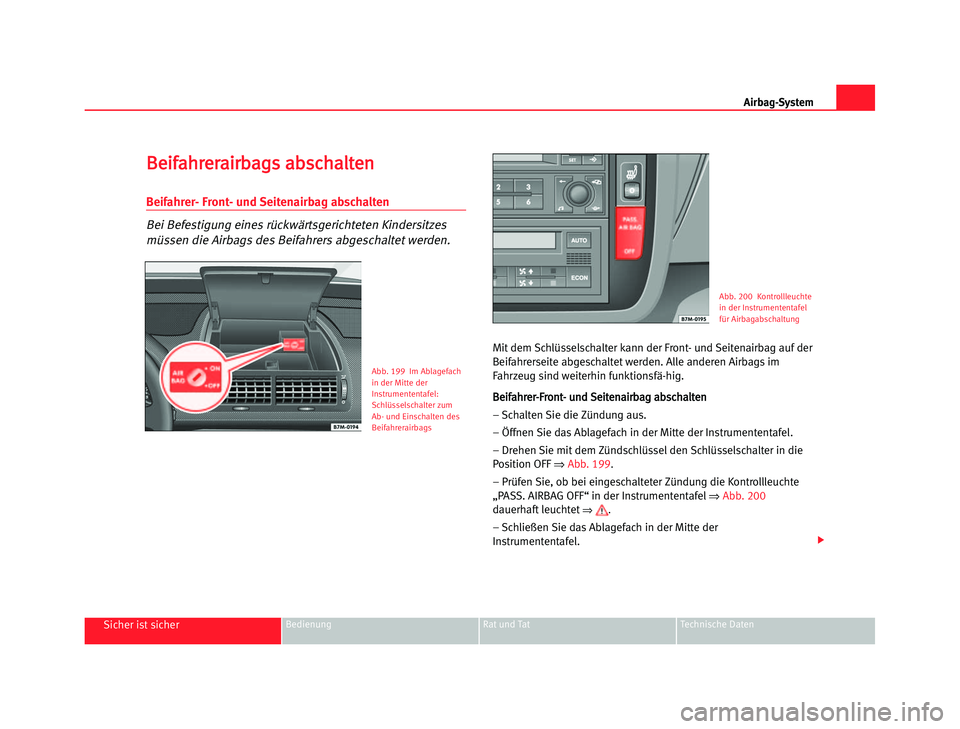 Seat Alhambra 2005  Betriebsanleitung (in German) Airb\bg-S\fstem
B
B e
e i
i f
f a
a h
h r
r e
e r
r a
a i
i r
r \b
\b a
a g
g s
s  aa \b
\b s
s \f
\f h
h a
a l
l t
t e
e n
n
Beif\bhrer- Front- und Seiten\birb\bg \bbsch\blten
Bei  Befestigung  eines