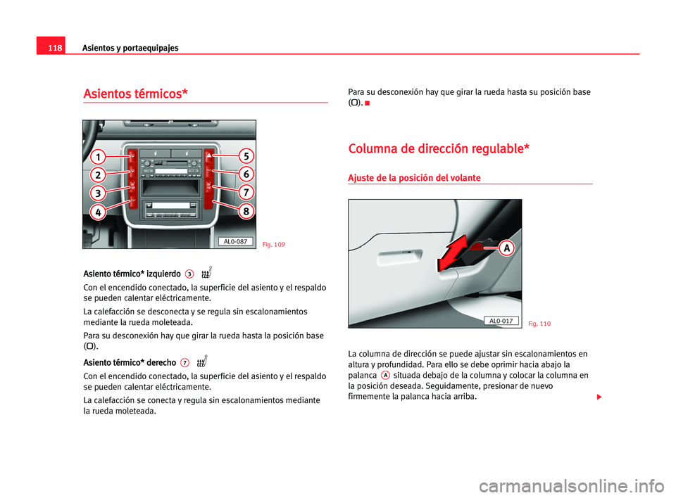 Seat Alhambra 2005 Manual del propietario (in Spanish) Asientos y portaequipajes118
A As
si
ie
en
nt
to
os
s tté
ér
rm
mi
ic
co
os
s*
*
A
As
si
ie
en
nt
to
o tté
ér
rm
mi
ic
co
o*
* iiz
zq
qu
ui
ie
er
rd
do
o 3
Con el encendido conectado, la superfic Seat Alhambra 2005 Manual del propietario (in Spanish) Asientos y portaequipajes118
A As
si
ie
en
nt
to
os
s tté
ér
rm
mi
ic
co
os
s*
*
A
As
si
ie
en
nt
to
o tté
ér
rm
mi
ic
co
o*
* iiz
zq
qu
ui
ie
er
rd
do
o 3
Con el encendido conectado, la superfic