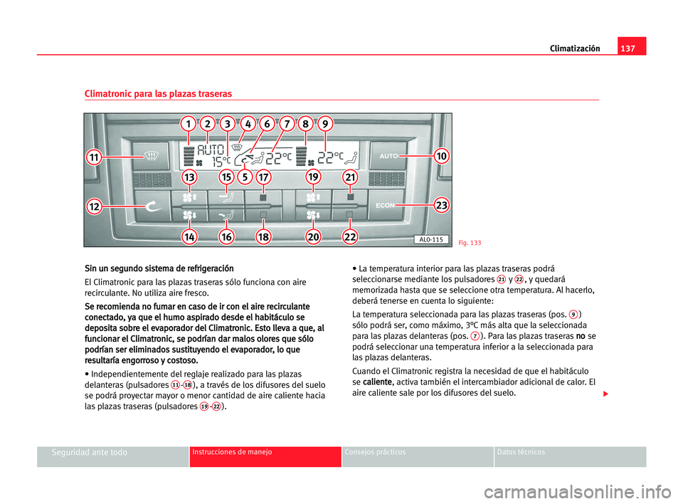 Seat Alhambra 2005 Manual del propietario (in Spanish) Climatización137
Seguridad ante todoInstrucciones de manejo Consejos prácticos Datos técnicos
S Si
in
n uun
n sse
eg
gu
un
nd
do
o ssi
is
st
te
em
ma
a dde
e rre
ef
fr
ri
ig
ge
er
ra
ac
ci
ió
ón
Seat Alhambra 2005 Manual del propietario (in Spanish) Climatización137
Seguridad ante todoInstrucciones de manejo Consejos prácticos Datos técnicos
S Si
in
n uun
n sse
eg
gu
un
nd
do
o ssi
is
st
te
em
ma
a dde
e rre
ef
fr
ri
ig
ge
er
ra
ac
ci
ió
ón