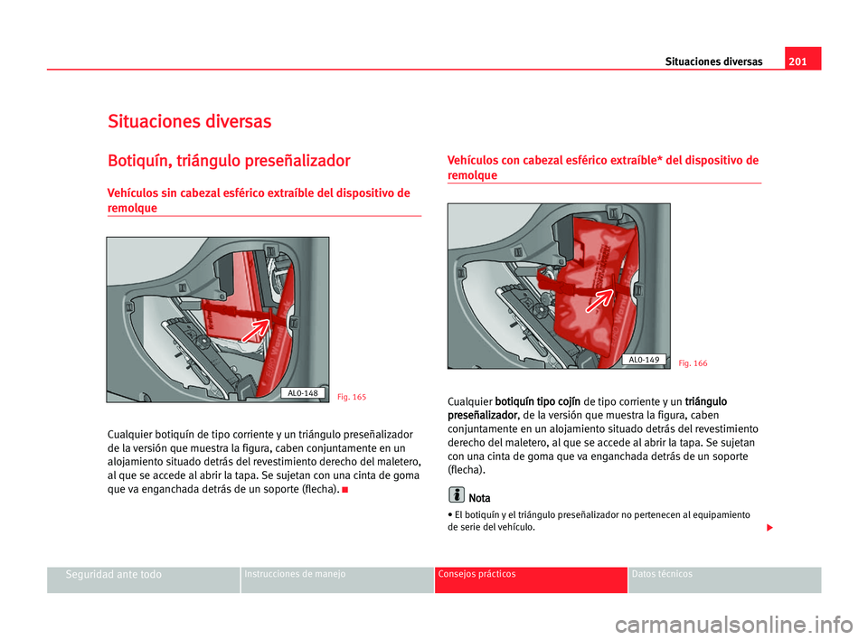 Seat Alhambra 2005 Manual del propietario (in Spanish) 201 Situaciones diversas
Seguridad ante todoInstrucciones de manejo Consejos prácticos Datos técnicos
S
Si
it
tu
ua
ac
ci
io
on
ne
es
s ddi
iv
ve
er
rs
sa
as
s
B
Bo
ot
ti
iq
qu
uÃ
Ãn
n,
, ttr
ri
i Seat Alhambra 2005 Manual del propietario (in Spanish) 201 Situaciones diversas
Seguridad ante todoInstrucciones de manejo Consejos prácticos Datos técnicos
S
Si
it
tu
ua
ac
ci
io
on
ne
es
s ddi
iv
ve
er
rs
sa
as
s
B
Bo
ot
ti
iq
qu
uÃ
Ãn
n,
, ttr
ri
i