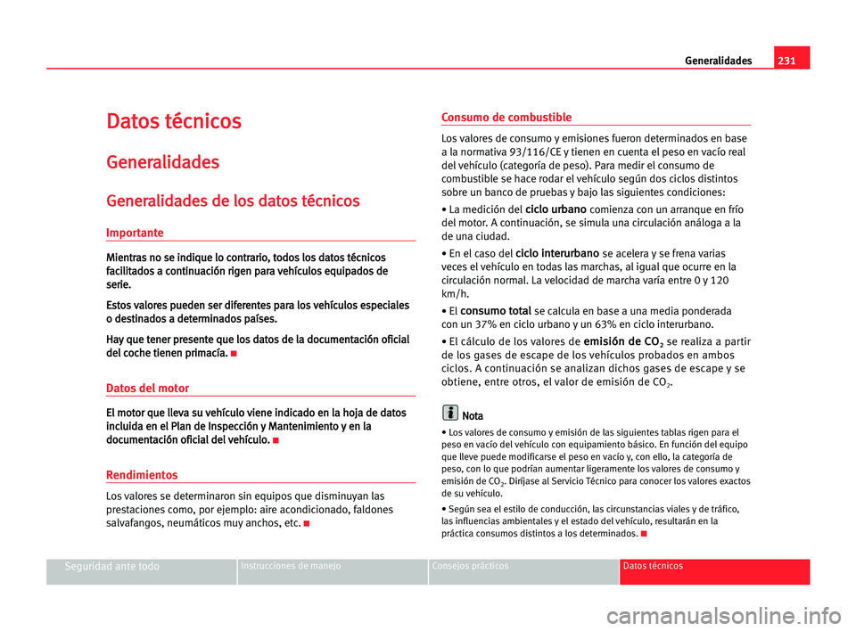 Seat Alhambra 2005 Manual del propietario (in Spanish) 231 Generalidades
D
Da
at
to
os
s tté
éc
cn
ni
ic
co
os
s
G
Ge
en
ne
er
ra
al
li
id
da
ad
de
es
s
G
Ge
en
ne
er
ra
al
li
id
da
ad
de
es
s dde
e llo
os
s dda
at
to
os
s tté
éc
cn
ni
ic
co
os
s
Impo Seat Alhambra 2005 Manual del propietario (in Spanish) 231 Generalidades
D
Da
at
to
os
s tté
éc
cn
ni
ic
co
os
s
G
Ge
en
ne
er
ra
al
li
id
da
ad
de
es
s
G
Ge
en
ne
er
ra
al
li
id
da
ad
de
es
s dde
e llo
os
s dda
at
to
os
s tté
éc
cn
ni
ic
co
os
s
Impo