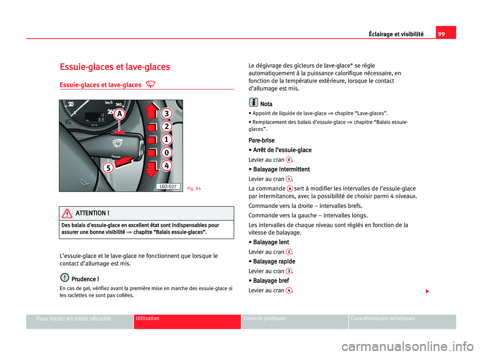 Seat Alhambra 2005 Manuel du propriétaire (in French) Éclairage et visibilité99
Pour rouler en toute sécuritéUtilisation Conseils pratiques Caractéristiques techniques
E
Es
ss
su
ui
ie
e-
-g
gl
la
ac
ce
es
s eet
t lla
av
ve
e-
-g
gl
la
ac
ce
es
s
Es Seat Alhambra 2005 Manuel du propriétaire (in French) Éclairage et visibilité99
Pour rouler en toute sécuritéUtilisation Conseils pratiques Caractéristiques techniques
E
Es
ss
su
ui
ie
e-
-g
gl
la
ac
ce
es
s eet
t lla
av
ve
e-
-g
gl
la
ac
ce
es
s
Es