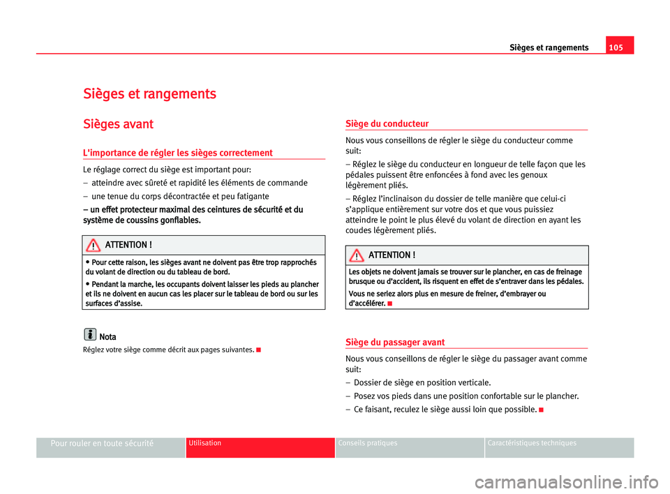 Seat Alhambra 2005 Manuel du propriétaire (in French) Sièges et rangements105
Pour rouler en toute sécuritéUtilisation Conseils pratiques Caractéristiques techniques
S Si
iè
èg
ge
es
s eet
t rra
an
ng
ge
em
me
en
nt
ts
s
S
Si
iè
èg
ge
es
s aav
va Seat Alhambra 2005 Manuel du propriétaire (in French) Sièges et rangements105
Pour rouler en toute sécuritéUtilisation Conseils pratiques Caractéristiques techniques
S Si
iè
èg
ge
es
s eet
t rra
an
ng
ge
em
me
en
nt
ts
s
S
Si
iè
èg
ge
es
s aav
va
