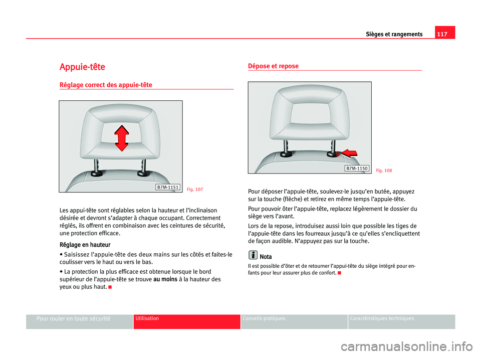 Seat Alhambra 2005  Manuel du propriétaire (in French)  Sièges et rangements117
Pour rouler en toute sécuritéUtilisation Conseils pratiques Caractéristiques techniques
A Ap
pp
pu
ui
ie
e-
-t
tê
êt
te
e
Réglage correct des appuie-tête
Les appui-têt