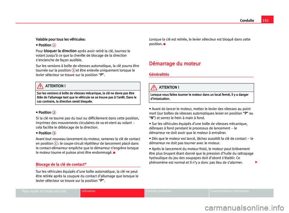 Seat Alhambra 2005 Manuel du propriétaire (in French) Conduite151
Pour rouler en toute sécuritéUtilisation Conseils pratiques Caractéristiques techniques
V Va
al
la
ab
bl
le
e ppo
ou
ur
r tto
ou
us
s lle
es
s vvé
éh
hi
ic
cu
ul
le
es
s:
:
• • PP Seat Alhambra 2005 Manuel du propriétaire (in French) Conduite151
Pour rouler en toute sécuritéUtilisation Conseils pratiques Caractéristiques techniques
V Va
al
la
ab
bl
le
e ppo
ou
ur
r tto
ou
us
s lle
es
s vvé
éh
hi
ic
cu
ul
le
es
s:
:
• • PP
