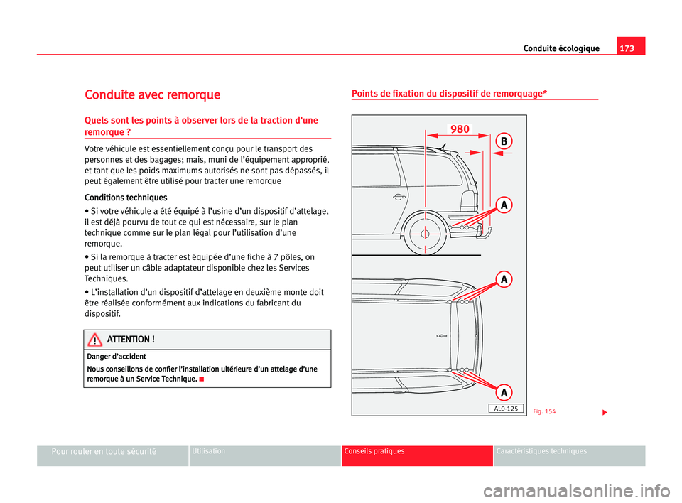 Seat Alhambra 2005  Manuel du propriétaire (in French)  173 Conduite écologique
Pour rouler en toute sécuritéUtilisation Conseils pratiques Caractéristiques techniques
C
Co
on
nd
du
ui
it
te
e aav
ve
ec
c rre
em
mo
or
rq
qu
ue
e
Quels sont les points 