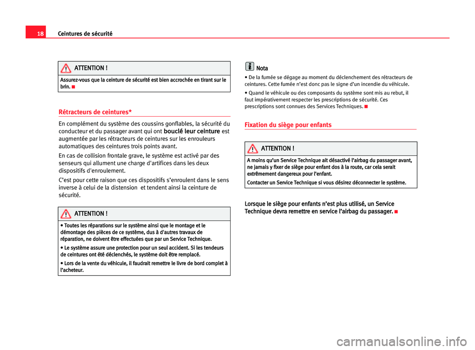 Seat Alhambra 2005 Manuel du propriétaire (in French) 18Ceintures de sécurité
Rétracteurs de ceintures*
En complément du système des coussins gonflables, la sécurité du
conducteur et du passager avant qui ont
b bo
ou
uc
cl
lé
é lle
eu
ur
r cce
e Seat Alhambra 2005 Manuel du propriétaire (in French) 18Ceintures de sécurité
Rétracteurs de ceintures*
En complément du système des coussins gonflables, la sécurité du
conducteur et du passager avant qui ont
b bo
ou
uc
cl
lé
é lle
eu
ur
r cce
e