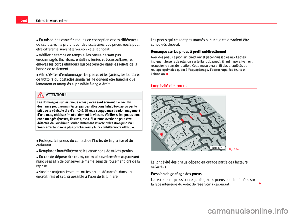 Seat Alhambra 2005 Manuel du propriétaire (in French) 206Faites-le vous-même
•En raison des caractéristiques de conception et des différences
de sculptures, la profondeur des sculptures des pneus neufs peut
être différente suivant la version et le Seat Alhambra 2005 Manuel du propriétaire (in French) 206Faites-le vous-même
•En raison des caractéristiques de conception et des différences
de sculptures, la profondeur des sculptures des pneus neufs peut
être différente suivant la version et le
