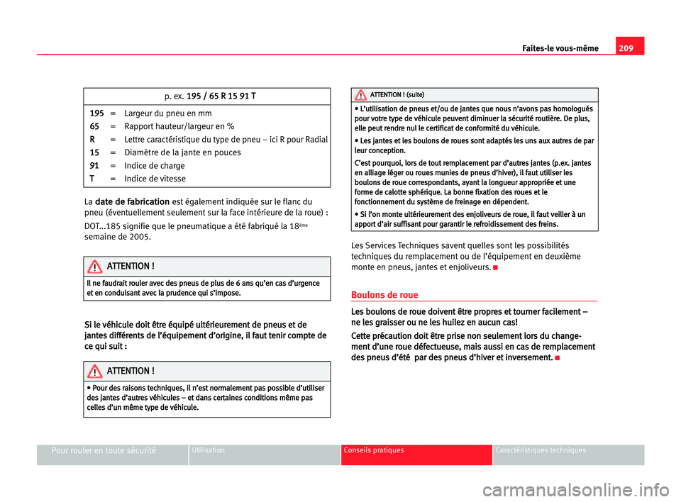 Seat Alhambra 2005 Manuel du propriétaire (in French) 209 Faites-le vous-même
Pour rouler en toute sécuritéUtilisation Conseils pratiques Caractéristiques techniques
La d
da
at
te
e dde
e ffa
ab
br
ri
ic
ca
at
ti
io
on
nest également indiquée sur l Seat Alhambra 2005 Manuel du propriétaire (in French) 209 Faites-le vous-même
Pour rouler en toute sécuritéUtilisation Conseils pratiques Caractéristiques techniques
La d
da
at
te
e dde
e ffa
ab
br
ri
ic
ca
at
ti
io
on
nest également indiquée sur l