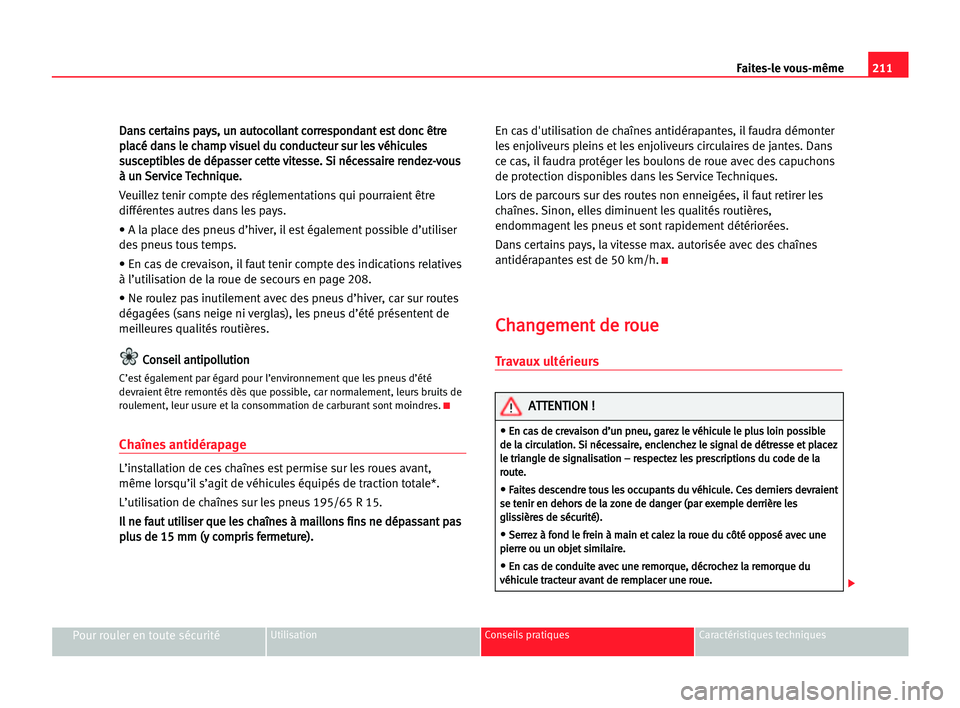 Seat Alhambra 2005 Manuel du propriétaire (in French) 211 Faites-le vous-même
Pour rouler en toute sécuritéUtilisation Conseils pratiques Caractéristiques techniques
D
Da
an
ns
s cce
er
rt
ta
ai
in
ns
s ppa
ay
ys
s,
, uun
n aau
ut
to
oc
co
ol
ll
la
a Seat Alhambra 2005 Manuel du propriétaire (in French) 211 Faites-le vous-même
Pour rouler en toute sécuritéUtilisation Conseils pratiques Caractéristiques techniques
D
Da
an
ns
s cce
er
rt
ta
ai
in
ns
s ppa
ay
ys
s,
, uun
n aau
ut
to
oc
co
ol
ll
la
a