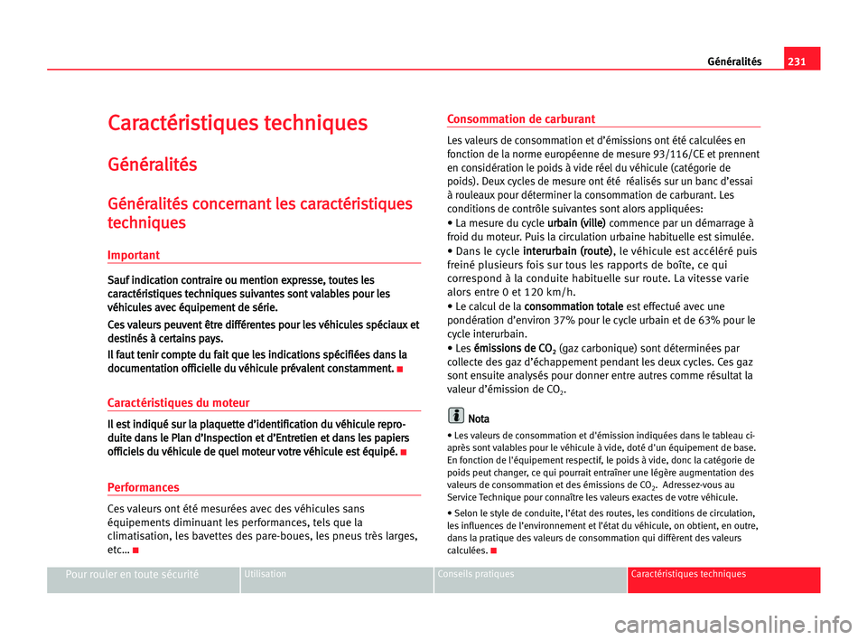 Seat Alhambra 2005 Manuel du propriétaire (in French) 231 Généralités
C
Ca
ar
ra
ac
ct
té
ér
ri
is
st
ti
iq
qu
ue
es
s tte
ec
ch
hn
ni
iq
qu
ue
es
s
G
Gé
én
né
ér
ra
al
li
it
té
és
s
G
Gé
én
né
ér
ra
al
li
it
té
és
s cco
on
nc
ce
er
rn
n Seat Alhambra 2005 Manuel du propriétaire (in French) 231 Généralités
C
Ca
ar
ra
ac
ct
té
ér
ri
is
st
ti
iq
qu
ue
es
s tte
ec
ch
hn
ni
iq
qu
ue
es
s
G
Gé
én
né
ér
ra
al
li
it
té
és
s
G
Gé
én
né
ér
ra
al
li
it
té
és
s cco
on
nc
ce
er
rn
n