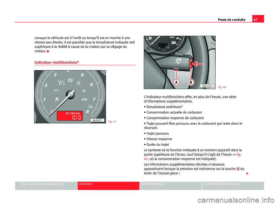Seat Alhambra 2005 Manuel du propriétaire (in French) Poste de conduite47
Pour rouler en toute sécuritéUtilisation Conseils pratiques Caractéristiques techniques
Lorsque le véhicule est à l’arrêt ou lorsqu’il est en marche à une
vitesse peu é Seat Alhambra 2005 Manuel du propriétaire (in French) Poste de conduite47
Pour rouler en toute sécuritéUtilisation Conseils pratiques Caractéristiques techniques
Lorsque le véhicule est à l’arrêt ou lorsqu’il est en marche à une
vitesse peu é