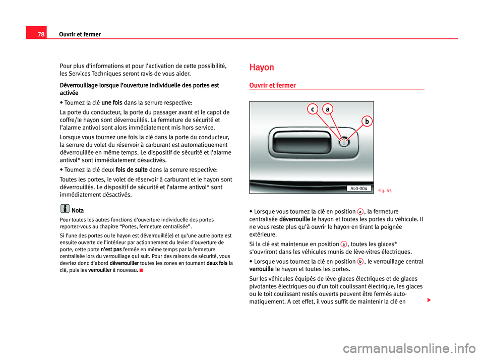 Seat Alhambra 2005 Manuel du propriétaire (in French) Ouvrir et fermer78
Pour plus d’informations et pour l’activation de cette possibilité,
les Services Techniques seront ravis de vous aider.
D Dé
év
ve
er
rr
ro
ou
ui
il
ll
la
ag
ge
e llo
or
rs
s Seat Alhambra 2005 Manuel du propriétaire (in French) Ouvrir et fermer78
Pour plus d’informations et pour l’activation de cette possibilité,
les Services Techniques seront ravis de vous aider.
D Dé
év
ve
er
rr
ro
ou
ui
il
ll
la
ag
ge
e llo
or
rs
s