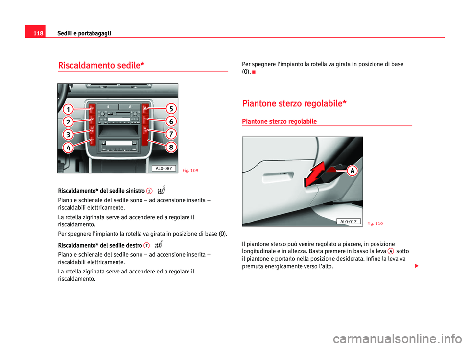 Seat Alhambra 2005  Manuale del proprietario (in Italian) Sedili e portabagagli118
R Ri
is
sc
ca
al
ld
da
am
me
en
nt
to
o sse
ed
di
il
le
e*
*
R
Ri
is
sc
ca
al
ld
da
am
me
en
nt
to
o*
* dde
el
l sse
ed
di
il
le
e ssi
in
ni
is
st
tr
ro
o 3
Piano e schienale 