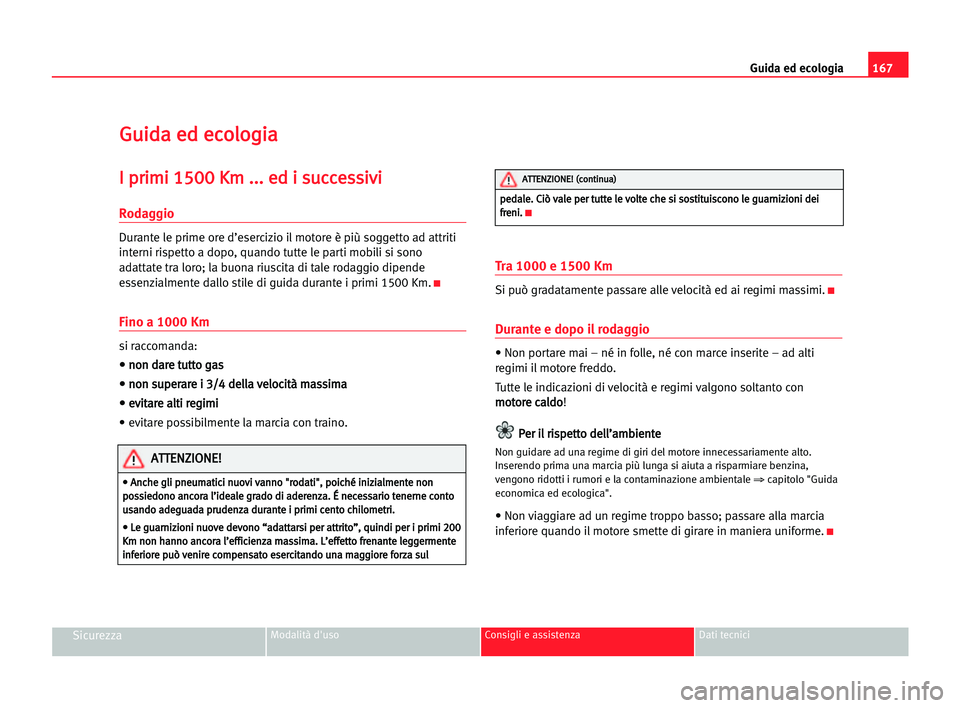 Seat Alhambra 2005 Manuale del proprietario (in Italian) 167 Guida ed ecologia
SicurezzaModalità d'uso Consigli e assistenza Dati tecnici
G
Gu
ui
id
da
a eed
d eec
co
ol
lo
og
gi
ia
a
I
I ppr
ri
im
mi
i 115
50
00
0 KKm
m ...
..
. eed
d ii ssu
uc
cc
ce
Seat Alhambra 2005 Manuale del proprietario (in Italian) 167 Guida ed ecologia
SicurezzaModalità d'uso Consigli e assistenza Dati tecnici
G
Gu
ui
id
da
a eed
d eec
co
ol
lo
og
gi
ia
a
I
I ppr
ri
im
mi
i 115
50
00
0 KKm
m ...
..
. eed
d ii ssu
uc
cc
ce