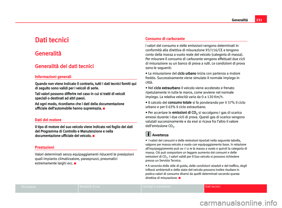 Seat Alhambra 2005 Manuale del proprietario (in Italian) 231
SicurezzaModalità d'uso Consigli e assistenza Dati tecnici
Generalità
D Da
at
ti
i tte
ec
cn
ni
ic
ci
i
G
Ge
en
ne
er
ra
al
li
it
tà
à
G
Ge
en
ne
er
ra
al
li
it
tà
à dde
ei
i dda
at
ti
i Seat Alhambra 2005 Manuale del proprietario (in Italian) 231
SicurezzaModalità d'uso Consigli e assistenza Dati tecnici
Generalità
D Da
at
ti
i tte
ec
cn
ni
ic
ci
i
G
Ge
en
ne
er
ra
al
li
it
tà
à
G
Ge
en
ne
er
ra
al
li
it
tà
à dde
ei
i dda
at
ti
i