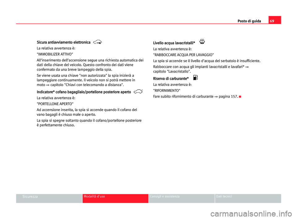 Seat Alhambra 2005 Manuale del proprietario (in Italian) Posto di guida69
SicurezzaModalità d'uso Consigli e assistenza Dati tecnici
S Si
ic
cu
ur
ra
a aan
nt
ti
ia
av
vv
vi
ia
am
me
en
nt
to
o eel
le
et
tt
tr
ro
on
ni
ic
ca
a
La relativa avvertenza è Seat Alhambra 2005 Manuale del proprietario (in Italian) Posto di guida69
SicurezzaModalità d'uso Consigli e assistenza Dati tecnici
S Si
ic
cu
ur
ra
a aan
nt
ti
ia
av
vv
vi
ia
am
me
en
nt
to
o eel
le
et
tt
tr
ro
on
ni
ic
ca
a
La relativa avvertenza è