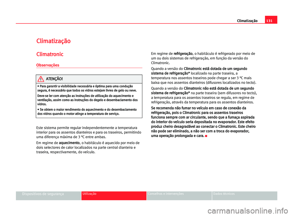 Seat Alhambra 2005 Manual do proprietário (in Portuguese) Climatização131
Dispositivos de segurançaUtilização Conselhos e intervenções Dados técnicos
C Cl
li
im
ma
at
ti
iz
za
aç
çã
ão
o
C
Cl
li
im
ma
at
tr
ro
on
ni
ic
c
Observações
Este sistem Seat Alhambra 2005 Manual do proprietário (in Portuguese) Climatização131
Dispositivos de segurançaUtilização Conselhos e intervenções Dados técnicos
C Cl
li
im
ma
at
ti
iz
za
aç
çã
ão
o
C
Cl
li
im
ma
at
tr
ro
on
ni
ic
c
Observações
Este sistem