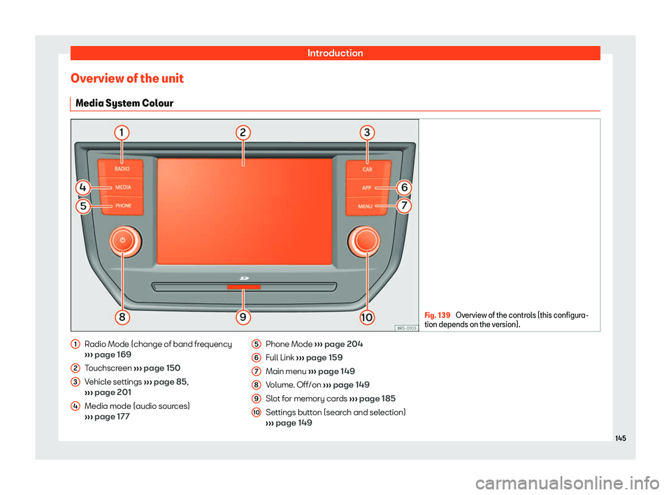 Seat Arona 2020  Owners Manual Introduction
Overview of the unit Media Syst em Col
our Fig. 139 
Overview of the controls (this configura-
tion depends on the v ersion).Radio Mode (change of band frequency

