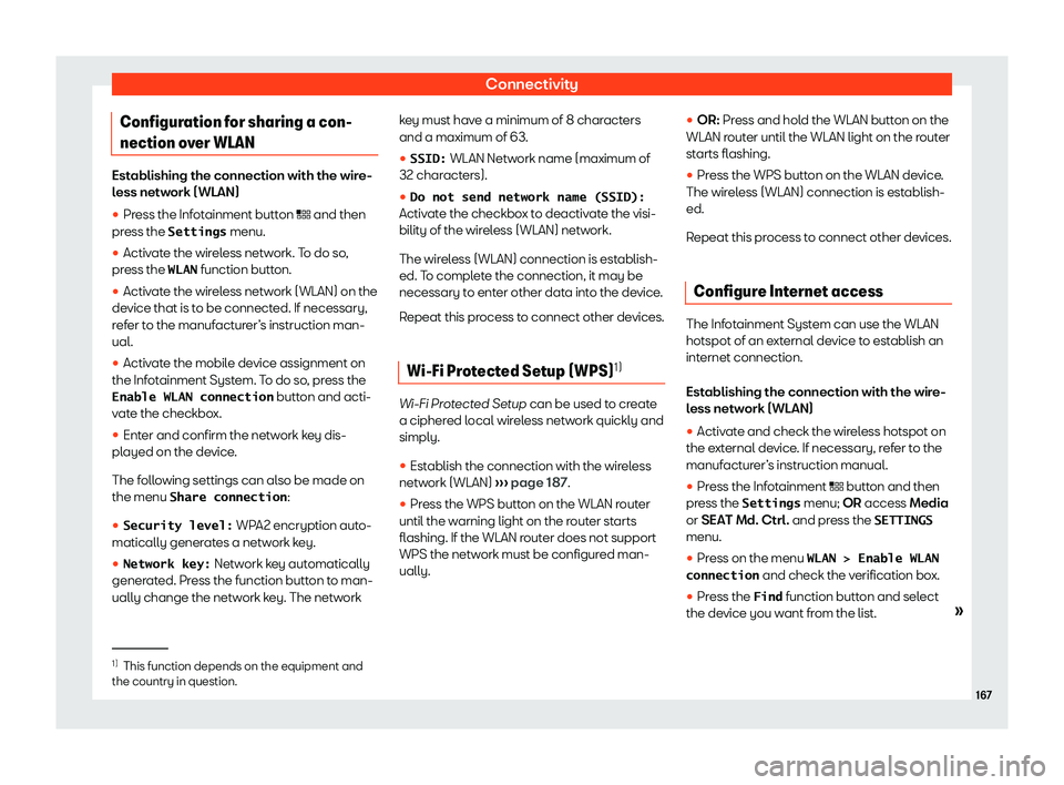 Seat Arona 2020  Owners Manual Connectivity
Configuration for sharing a con-
nection o v
er WLAN Establishing the connection with the wire-
less network (WLAN)
