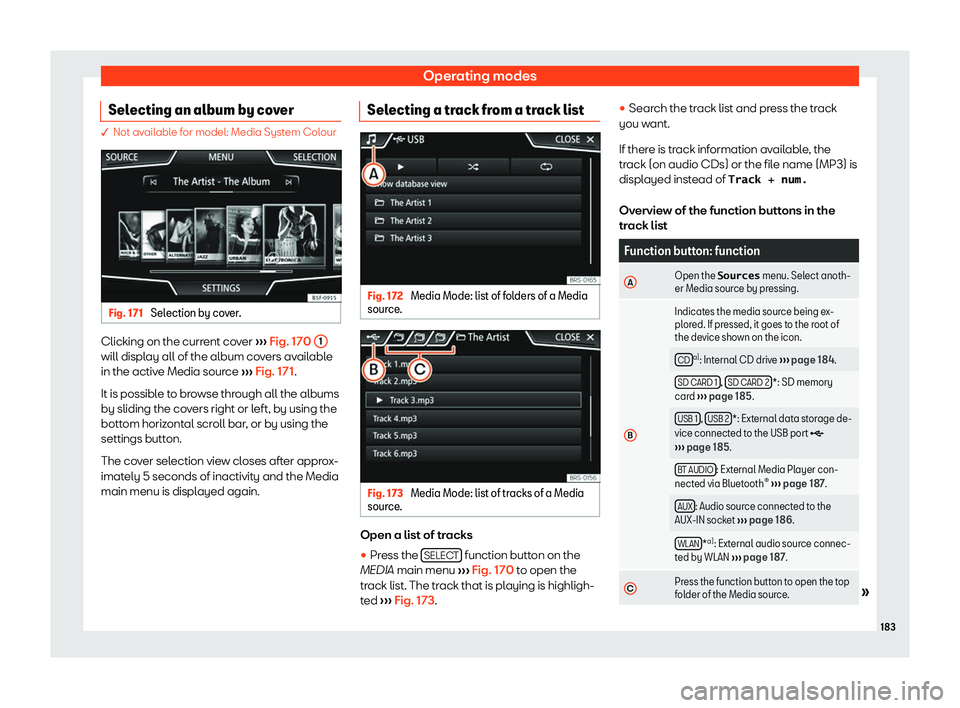 Seat Arona 2020 Owners Guide Operating modes
Selecting an album by cover � Not available for model: Media System Colour
Fig. 171 
Selection by cover. Clicking on the current cover 
