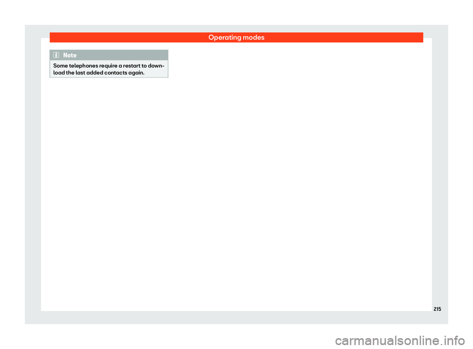 Seat Arona 2020 Service Manual Operating modes
Note
Some telephones require a restart to down-
load the last added contacts again. 215  