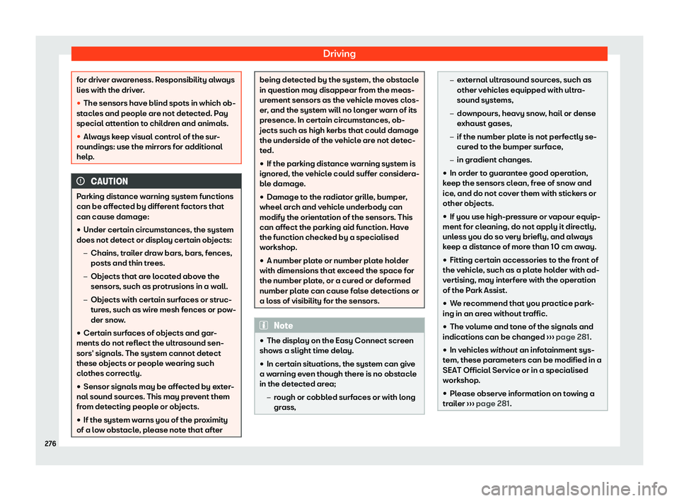Seat Arona 2020 User Guide Driving
for driver awareness. Responsibility always
lies with the driver.
