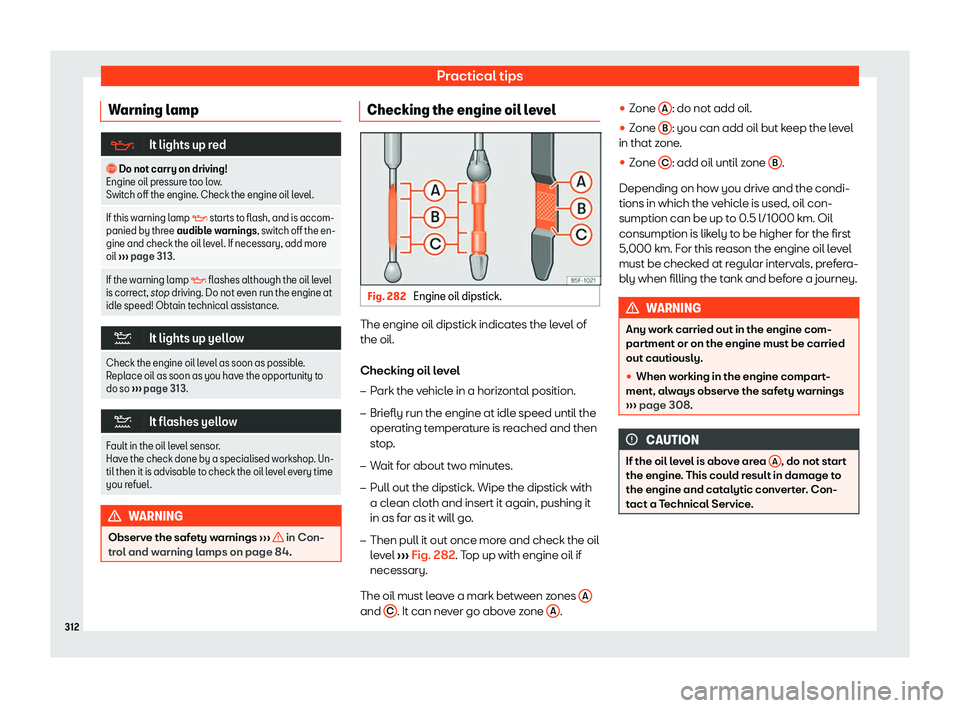 Seat Arona 2020  Owners Manual Practical tips
Warning lamp �
It lights up red
�