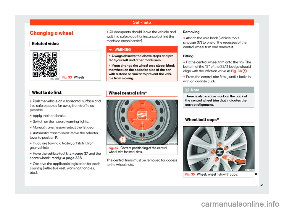 Seat Arona 2020 Service Manual Self-help
Changing a wheel R el
at ed video Fig. 33 
Wheels What to do first
