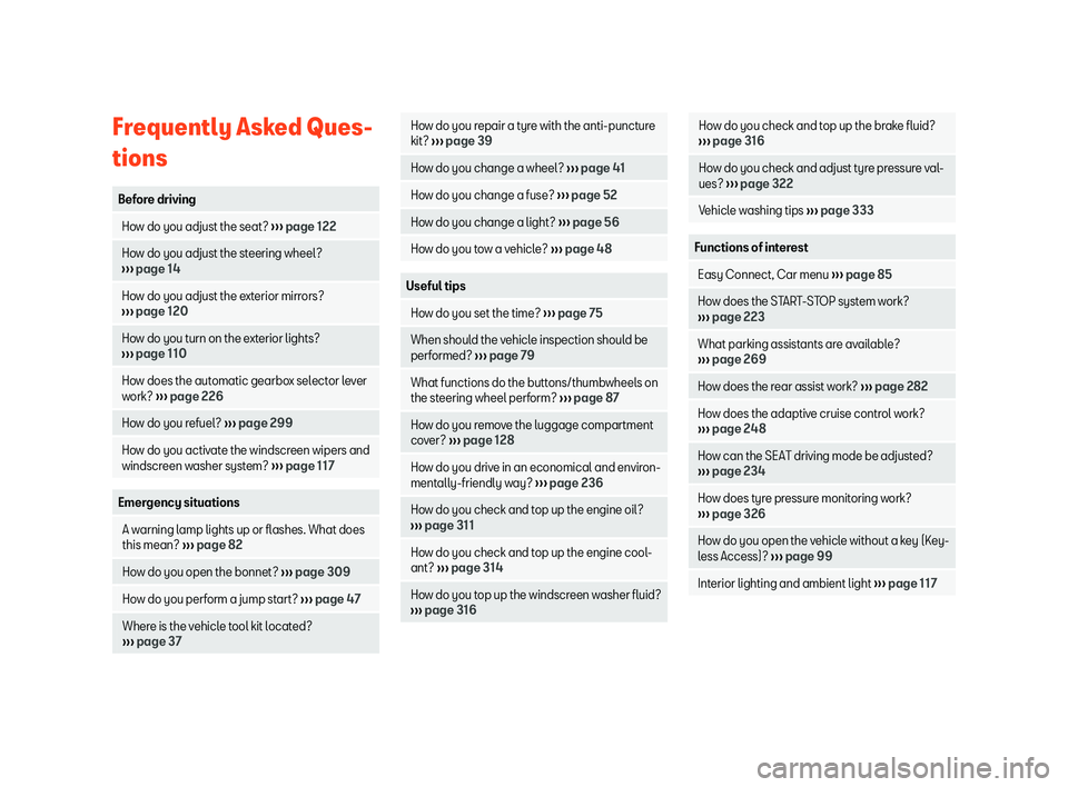 Seat Arona 2020  Owners Manual Frequently Asked Ques-
tions
Before driving
  How do you adjust the seat? 
