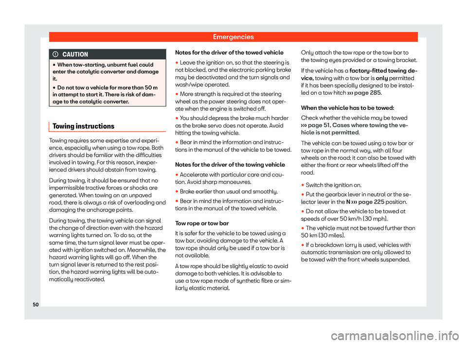 Seat Arona 2020 Workshop Manual Emergencies
CAUTION
