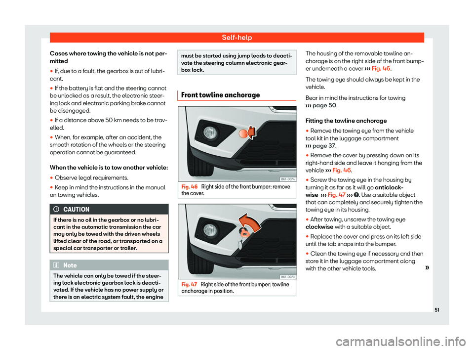 Seat Arona 2020  Owners Manual Self-help
Cases where towing the vehicle is not per-
mitt ed
