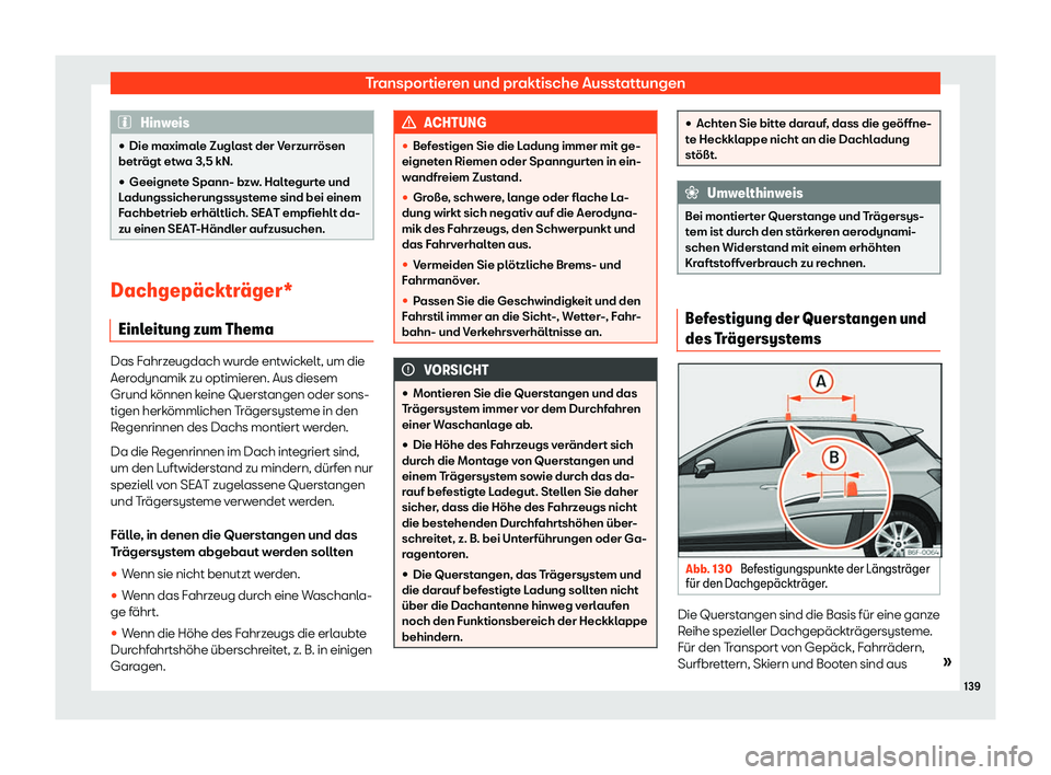 Seat Arona 2020  Betriebsanleitung (in German) Transportieren und praktische Ausstattungen
Hinweis
