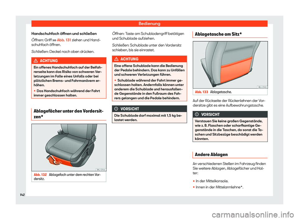 Seat Arona 2020  Betriebsanleitung (in German) Bedienung
Handschuhfach öffnen und schließen

