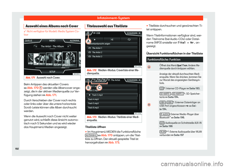 Seat Arona 2020  Betriebsanleitung (in German) Infotainment-System
Auswahl eines Albums nach Cover � Nicht v
erfügbar für Modell: Media System Co-
l our Abb. 171 
Auswahl nach Cover. Beim Antippen des aktuellen Covers
› ›

› Abb. 170 
1  