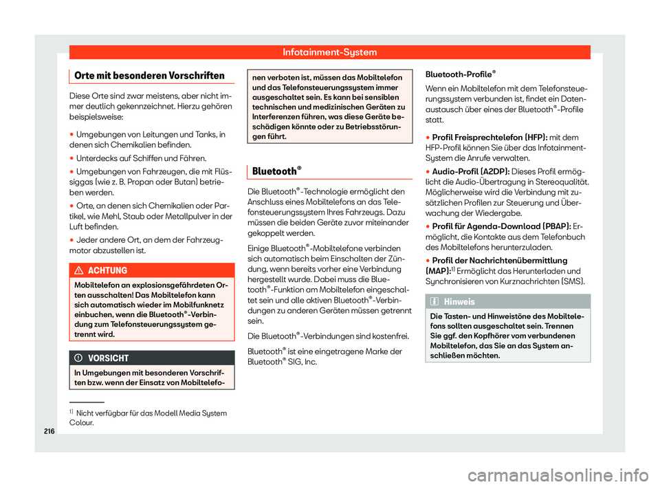 Seat Arona 2020  Betriebsanleitung (in German) Infotainment-System
Orte mit besonderen Vorschriften Diese Orte sind zwar meistens, aber nicht im-
mer deutlich gek
ennz
eichnet. Hierzu gehören
beispielsweise:
