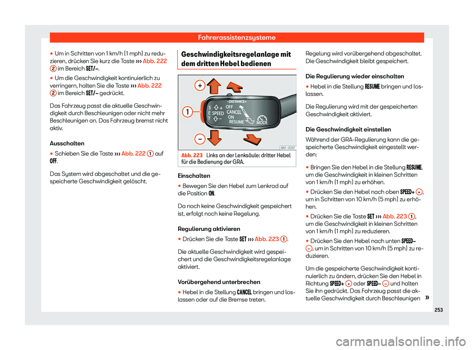 Seat Arona 2020  Betriebsanleitung (in German) Fahrerassistenzsysteme
