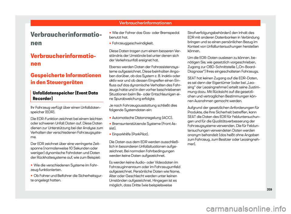 Seat Arona 2020 Betriebsanleitung (in German) Verbraucherinformationen
Verbraucherinformatio-
nen
V erbr
aucherinformatio-
nen
Gespeicherte Informationen
in den Steuerger Seat Arona 2020 Betriebsanleitung (in German) Verbraucherinformationen
Verbraucherinformatio-
nen
V erbr
aucherinformatio-
nen
Gespeicherte Informationen
in den Steuerger