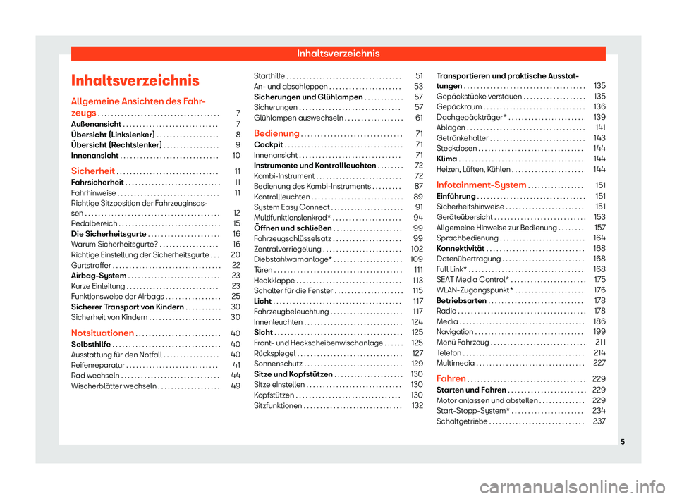 Seat Arona 2020  Betriebsanleitung (in German) Inhaltsverzeichnis
Inhaltsverzeichnis All gemeine Ansicht
en des Fahr-
zeugs . . . . . . . . . . . . . . . . . . . . . . . . . . . . . . . . . . . . . 7
Außenansicht . . . . . . . . . . . . . . . . .
