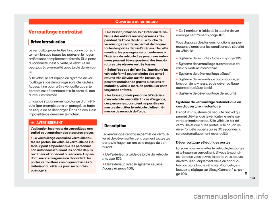 Seat Arona 2020  Manuel du propriétaire (in French)  Ouverture et fermeture
Verrouillage centralis