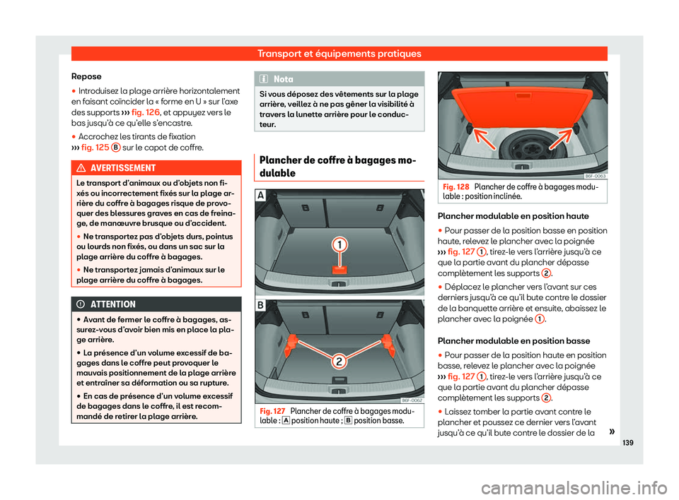 Seat Arona 2020  Manuel du propriétaire (in French)  Transport et équipements pratiques
Repose
