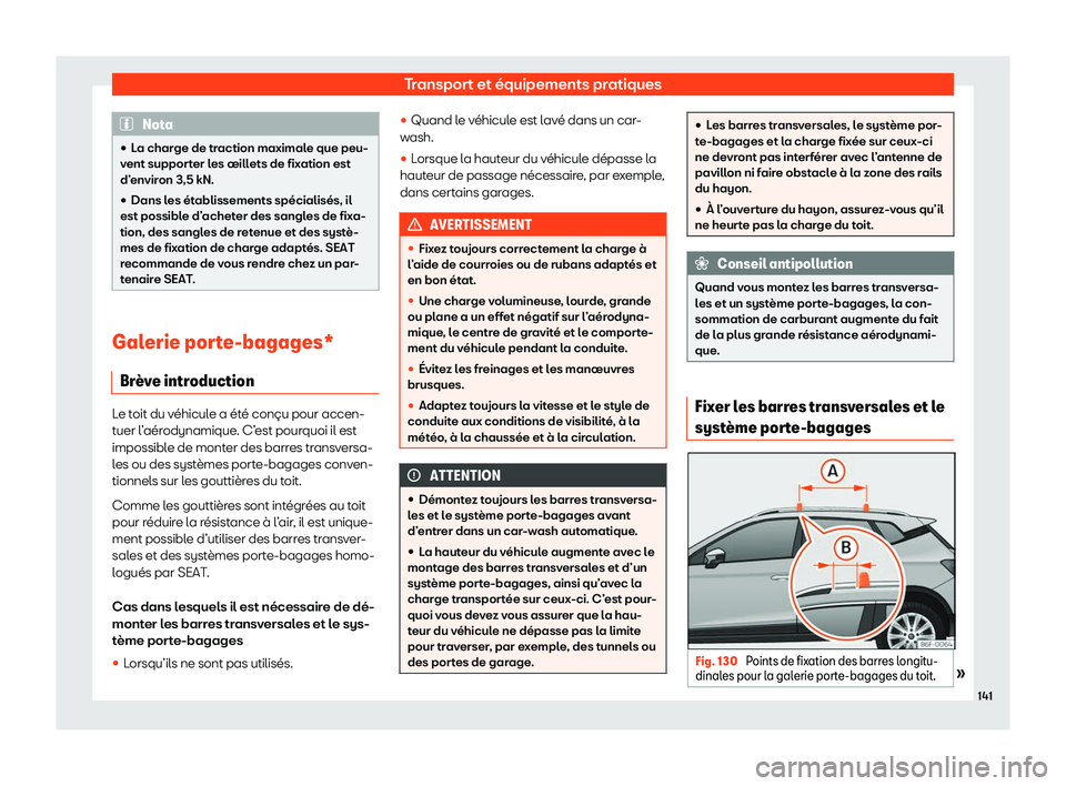 Seat Arona 2020  Manuel du propriétaire (in French)  Transport et équipements pratiques
Nota
